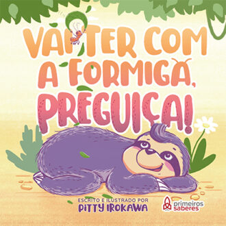 Vai ter com a formiga, preguiça!