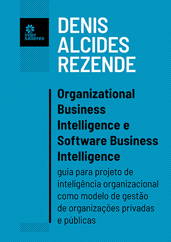 Organizational business intelligence e software business intelligence: guia para projeto de inteligência organizacional como modelo de gestão de organizações privadas e públicas