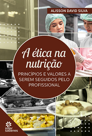 A ética na nutrição princípios e valores a serem seguidos pelo profissional