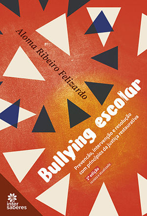 Bullying escolar prevenção, intervenção e resolução com princípios da justiça restaurativa