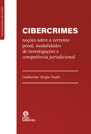 Cibercrimes noções sobre a vertente penal, modalidades de investigações e competência jurisdicional