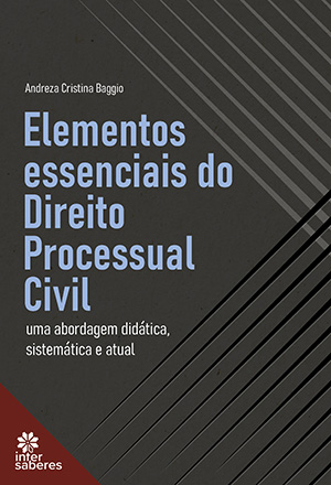 Elementos essenciais do Direito Processual Civil uma abordagem didática, sistemática e atual