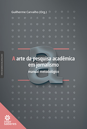 A arte da pesquisa acadêmica em jornalismo manual metodológico