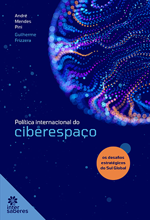 Política Internacional do Ciberespaço os desafios estratégicos do Sul Global