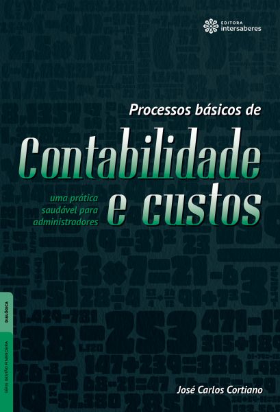 Processos básicos de contabilidade e custos uma prática saudável para administradores