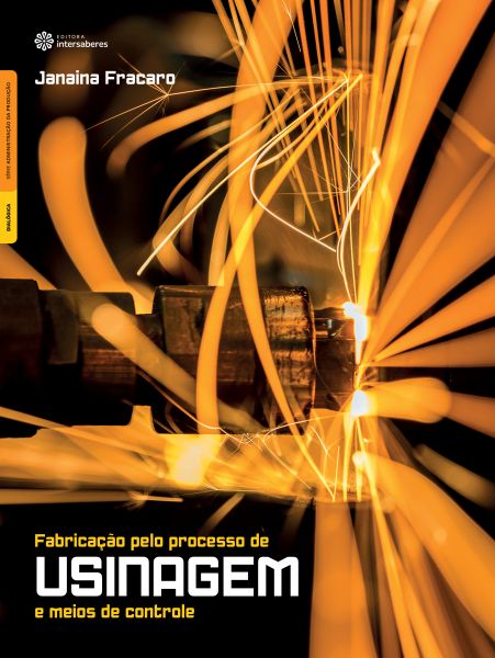 Fabricação pelo processo de usinagem e meios de controle