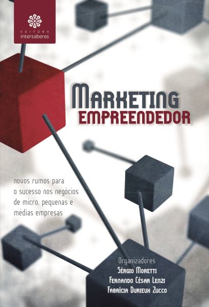 Marketing empreendedor novos rumos para o sucesso nos negócios de micro, pequenas e médias empresas