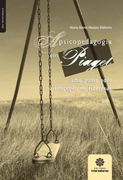 A psicopedagogia em Piaget uma ponte para a educação da liberdade