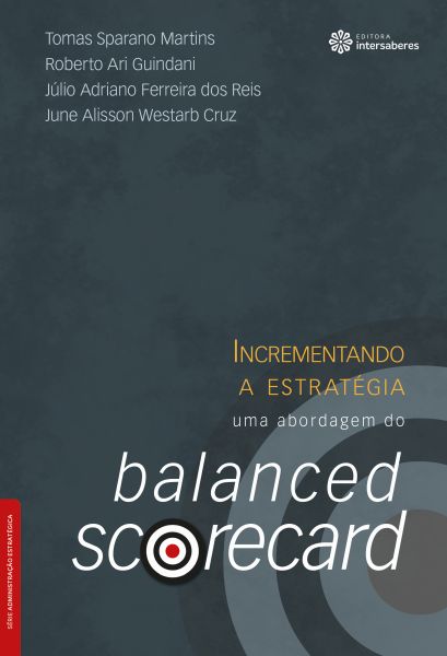 Incrementando a estratégia uma abordagem do balanced scorecard