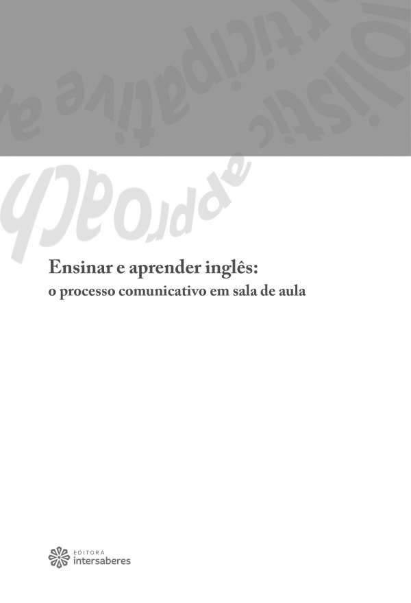 Ensinar e aprender inglês: o processo comunicativo em sala de aula