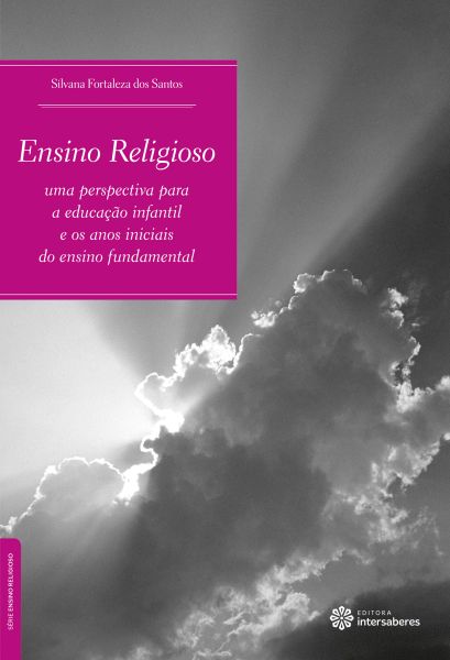 Ensino religioso uma perspectiva para a educação infantil e os anos iniciais do ensino fundamental