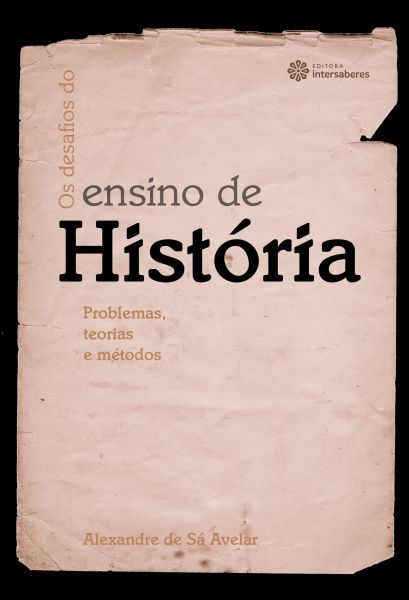 Os Desafios Do Ensino De História Problemas, Teorias E Métodos