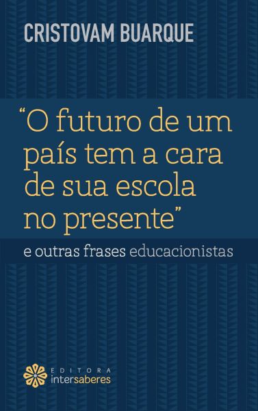 “O futuro de um país tem a cara de sua escola no presente” e outras frases educacionistas