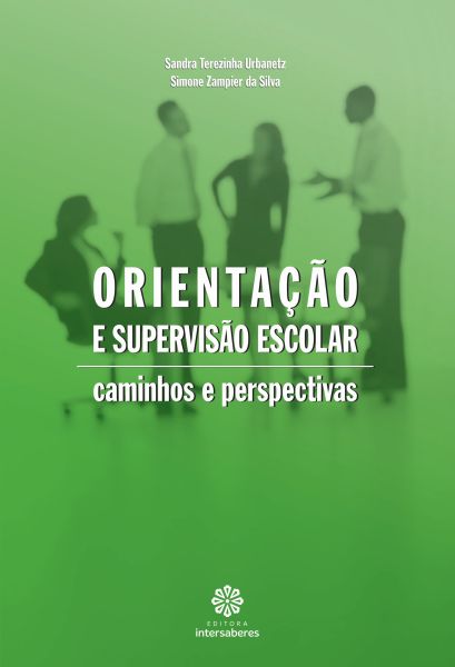 Orientação e supervisão escolar caminhos e perspectivas