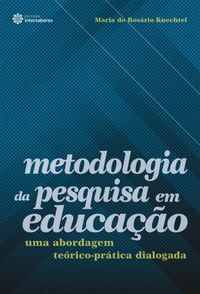 Metodologia Da Pesquisa Em Educação Uma Abordagem Teórico-prática Dialogada